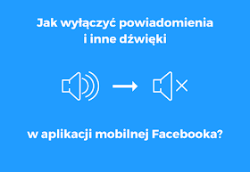 Jak wyłączyć powiadomienia FB i inne dźwięki w aplikacji mobilnej Facebooka