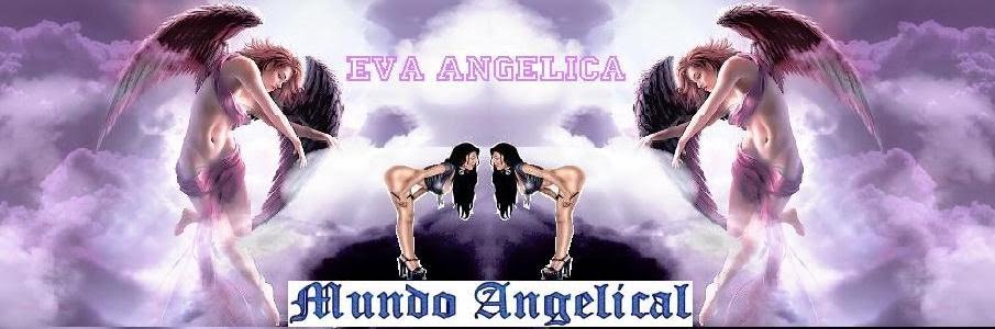 EVA ANGELICAS O MUNDO ANGELICAL