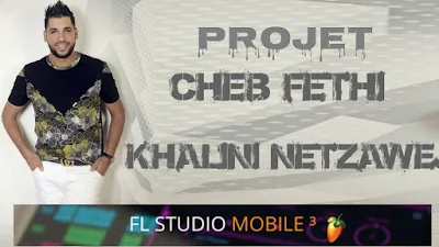 Projet Cheb fethi manar khalini netzewj FL Studio Mobile 3 Rai by Amine Pitchou
