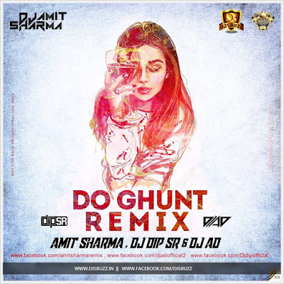 Do Ghunt – Amit Sharma & DIP SR , DJ AD Remix