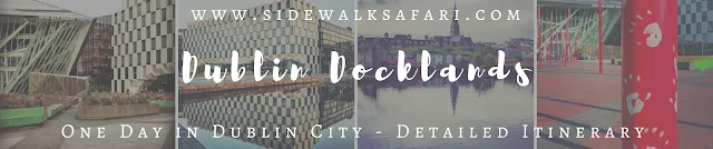 One Day in Dublin detailed itinerary: Grand Canal Dock and the Dublin Docklands