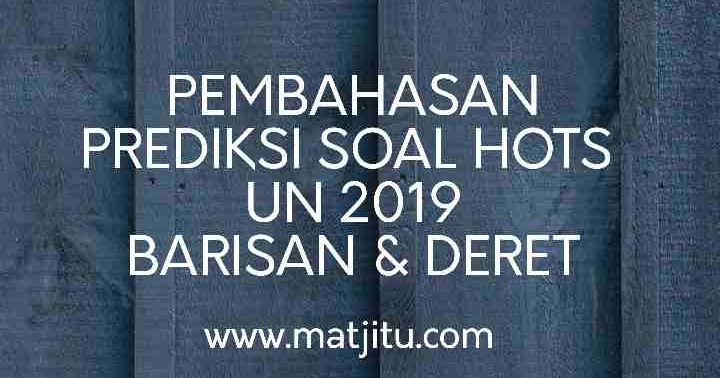Pembahasan Soal Hots Tentang Barisan Dan Deret
