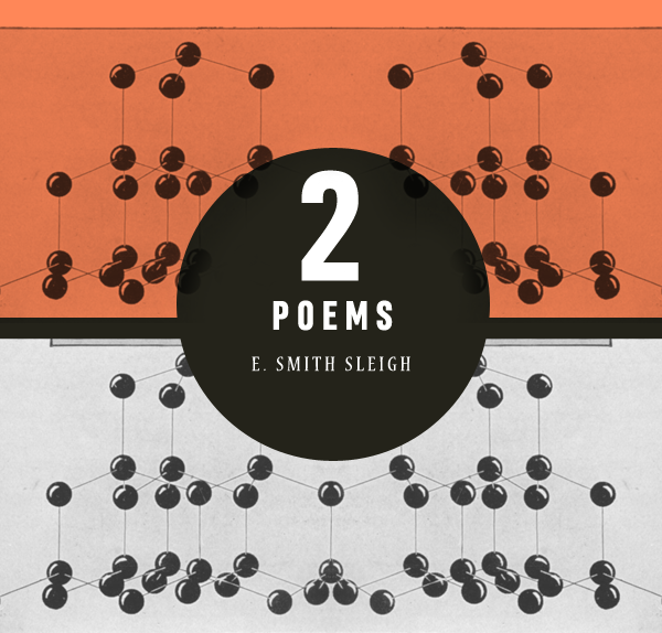 2 poems by E. Smith Sleigh