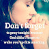 Don't forget to Pray Tonight because God didn't forget to Wake You Up this Morning - DNU Tv