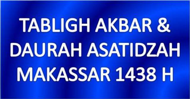 Tabligh Akbar & Daurah Ilmiyah Nasional untuk Asatidzah 1438 H - 2017 M