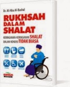 Buku Penggugah Jiwa: RUKHSAH DALAM SHALAT, Penulis : Ali Abu Al-Bashal