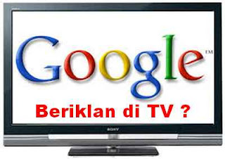 Strategi Google Beriklan Di TV Nasional