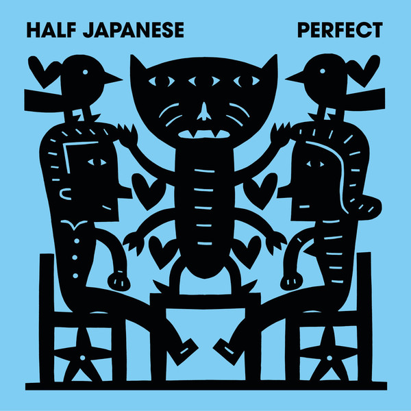 Die or D.I.Y.? Half Japanese ‎ "Perfect" (Joyful Noise Recordings