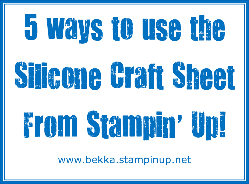 5 Ways to use your Silicone Craft Sheet from Stampin' Up!