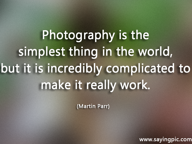 11 Great Photography Quotes and Saying to Inspire You. Pictures
