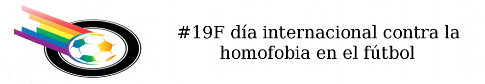 19 de Febrero Día Internacional Contra la Homofobia en el Futbol