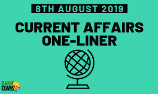 Current Affairs One-Liner: 8th August 2019
