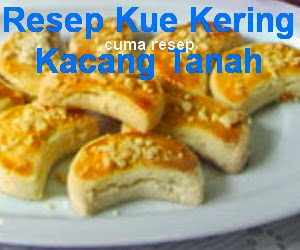 Resep Membuat Kue Kering Kacang Tanah Renyah Cuma Resep