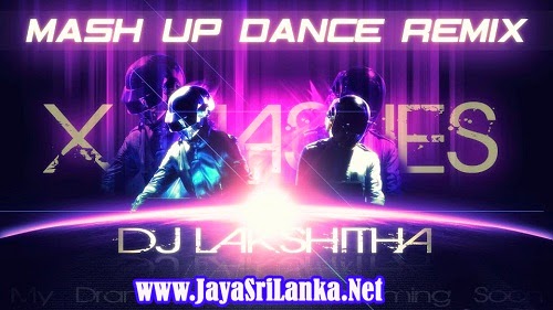 MashUp Dance Mix Sinhala Dj Nonstop - Dj Lakshitha Remix