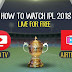 IPL11: Watch IPL 2018 Matches Live On Your Mobile For Free, Exclusive Offers From Reliance Jio & Airtel