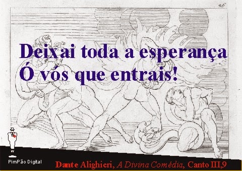 Olhar de Coruja: Deixai para trás toda esperança, vós que entrais