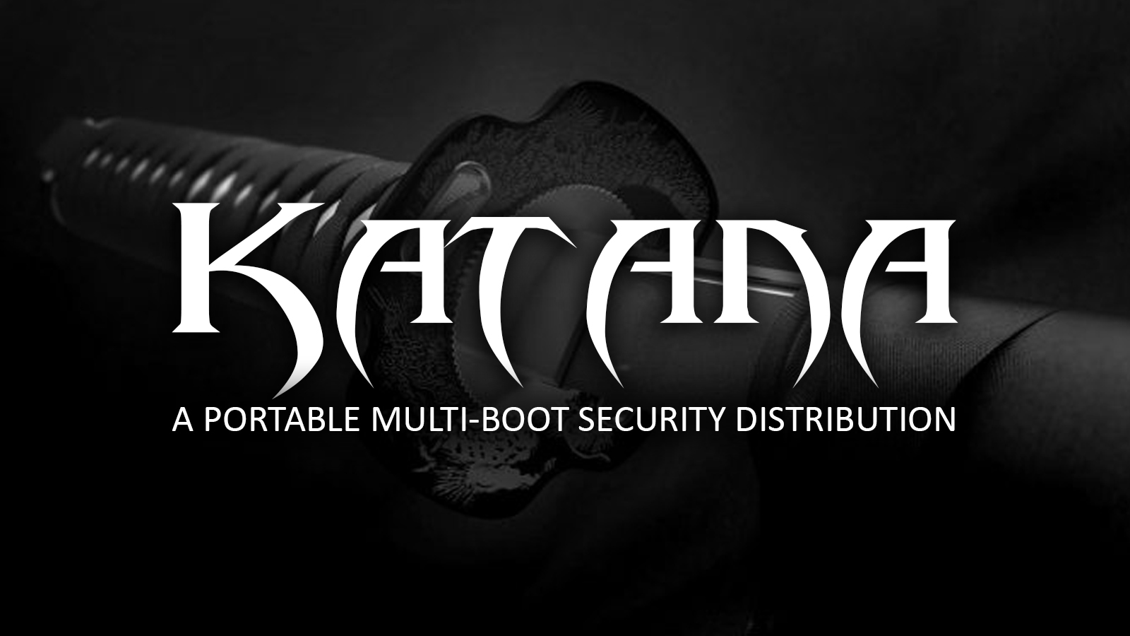 Katana - A Portable Multi-Boot Security Distribution