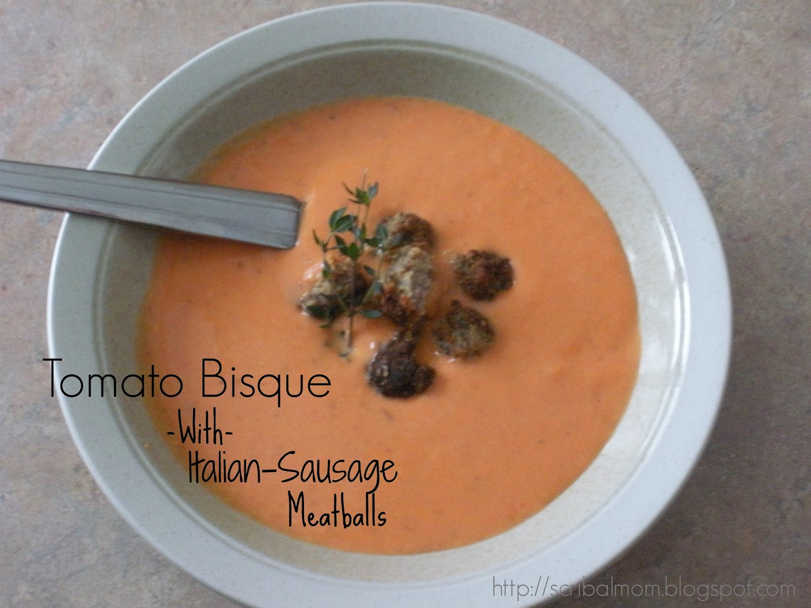 Scribal Mom Tomato Bisque With ItalianSausage Meatballs