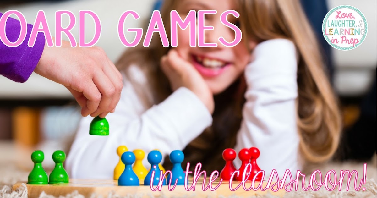 Love, Laughter and Learning in Prep! Board Games in the Classroom!