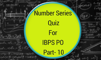 Number Series Quiz For IBPS PO Part- 10