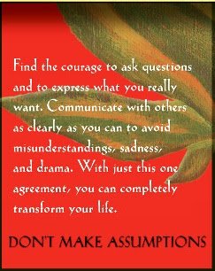 Agreement 4 - Don't make assumptions. Ask questions and communicate