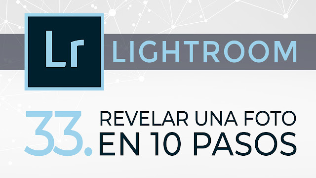 Lightroom Cap.33 - Revelar una foto en 10 pasos Lightroom Cap.33 - Revelar una foto en 10 pasos
