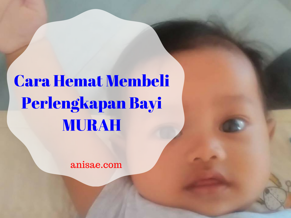 Cara Hemat Membeli Perlengkapan Bayi Murah Anisa AE