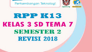 Download RPP K13 Kelas 3 SD Tema 7 Semester 2 Revisi 2018