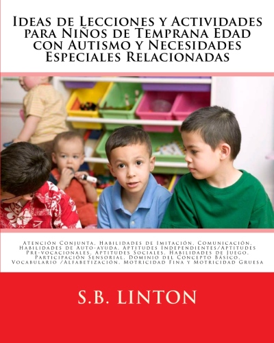 Ideas de Lecciones y Actividades para Niños de Temprana Edad con Autismo y Necesidades Especiales R