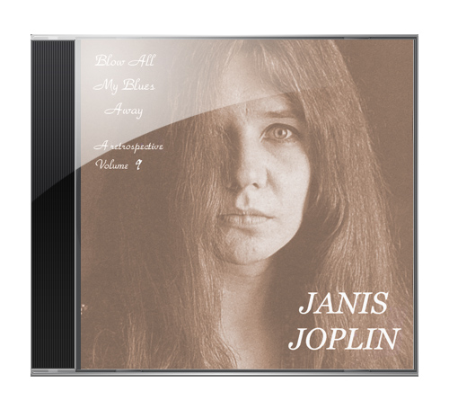 Janis Joplin - Blow All My Blues Away