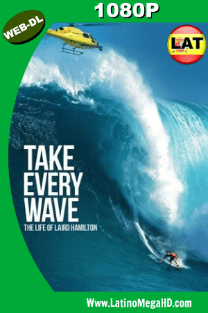Take Every Wave: The Life of Laird Hamilton (2017) Latino HD WEB-DL 1080P ()