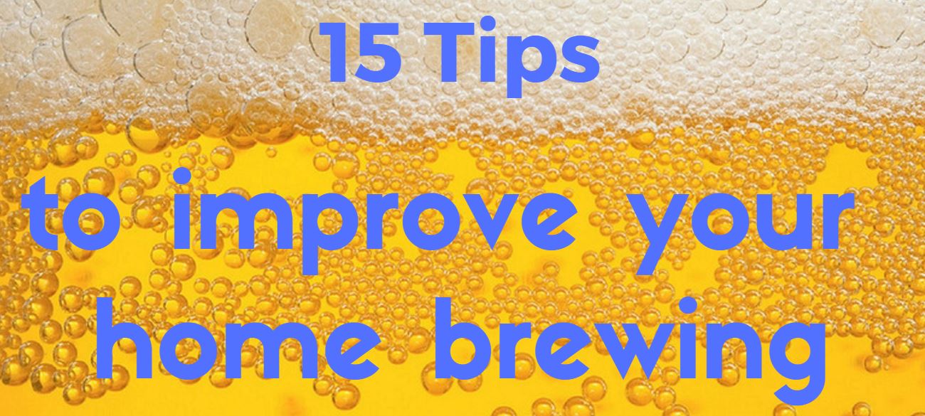 15 tips to help improve your home brewing results How to Home Brew Beer