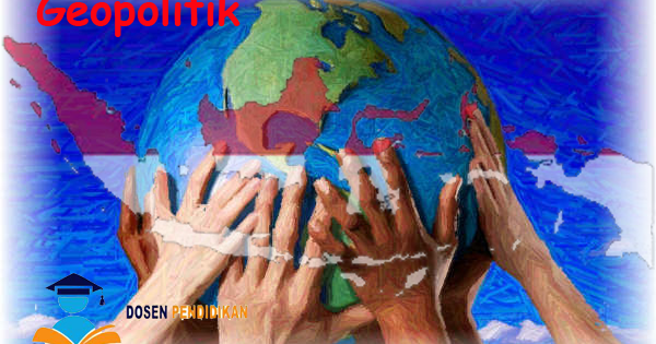 Makalah Geopolitik Makalah Bahasa Indonesia