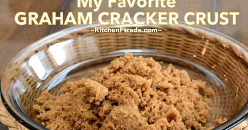 Kitchen Parade: My Favorite Graham Cracker Crust