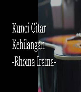Kunci Gitar Mudah Kehilangan Rhoma Irama Not Pianika Lagu