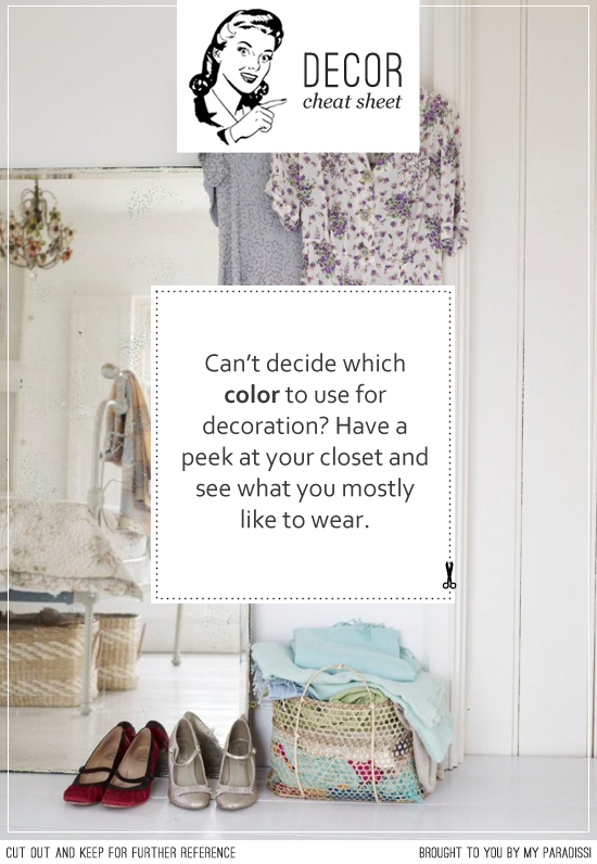Can't decide which color to use for decoration? Have a peek at your closet and see what you mostly like to wear.
