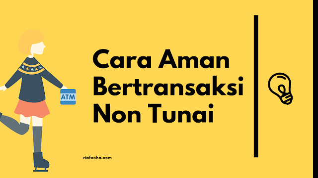 cara aman transaksi non tunai