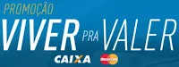 Promoção Viver pra Valer Caixa www.viverpravalercaixa.com.br