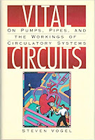 Vital Circuits: On Pumps, Pipes, and the Workings of Circulatory Systems, by Steven Vogel.