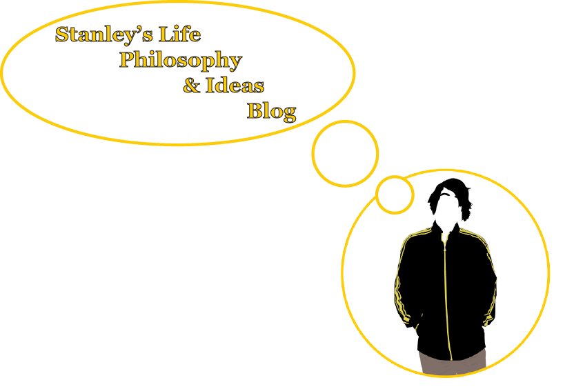 Stanley's Life Philosophy and Ideas Blog