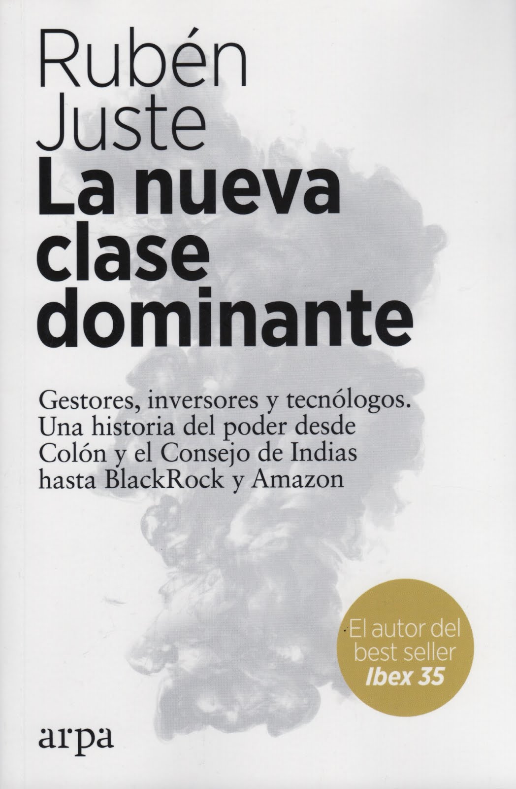 Rubén Juste (La nueva clase dominanteI) Gestores, inversores y tecnológicos. Una historia del poder