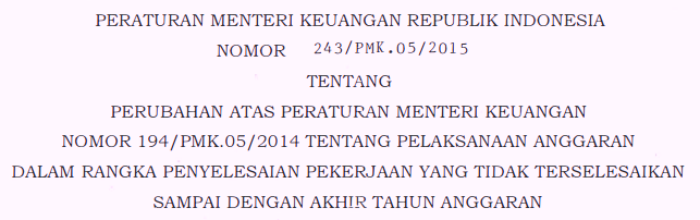 PMK NOMOR 243/PMK.05/2015 TENTANG PEKERJAAN YANG BELUM SELESAI TAHUN