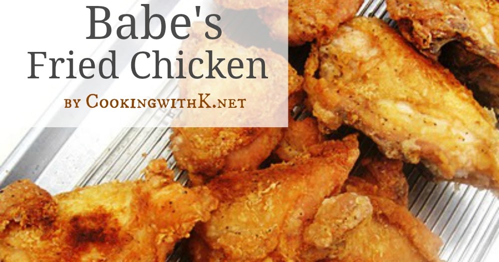 Cooking with K My Favorite Fried Chicken (Babe's Copycat)