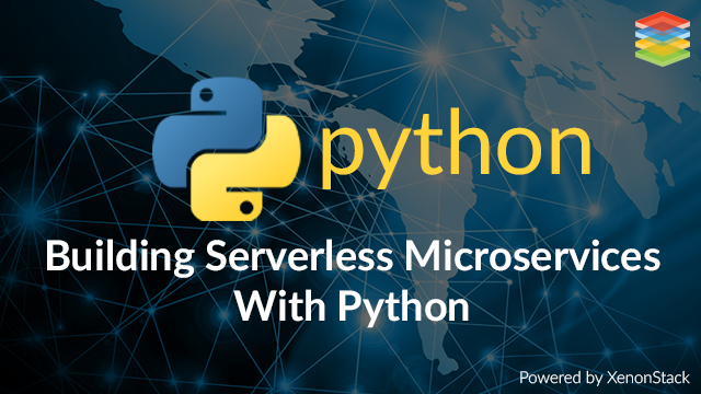 Building Serverless Microservices With Python - XenonStack