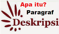 Pengertian Paragraf deskripsi dan Contohnya