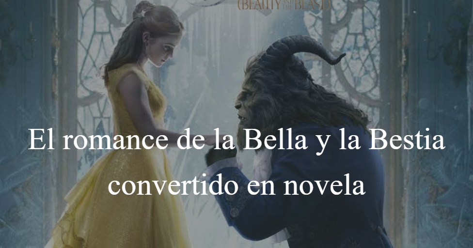 Mi pluma romántica El romance de la Bella y la Bestia convertido en novela