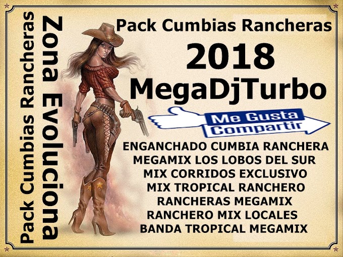Pack Cumbias Rancheras 2018 MegaDjTurbo