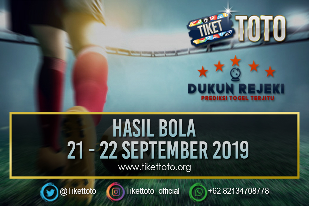 HASIL BOLA TANGGAL 21 – 22 SEPTEMBER 2019
