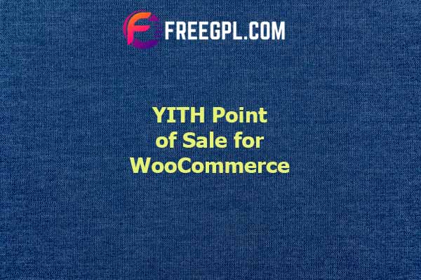 YITH Point Of Sale For Woocommerce (POS) Nulled Download Free