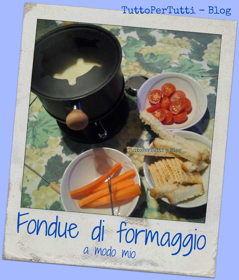 TuttoPerTutti FONDUE DI FORMAGGIO (senza uova) A MODO MIO